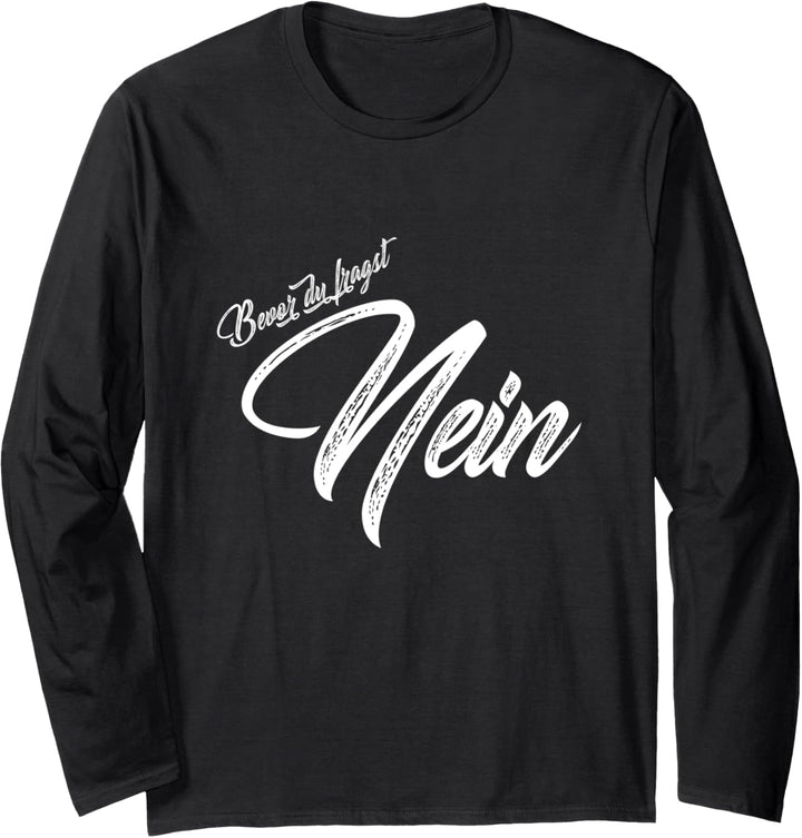 Bevor du fragst nein lustiger Spruch Humor Sprüche Fun Langarmshirt