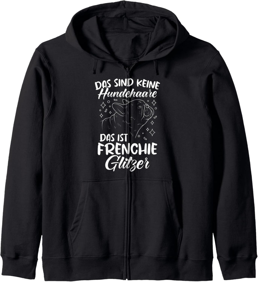 Das Sind Keine Hunde Haare Das Ist Frenchie Glitzer Gassi Kapuzenjacke