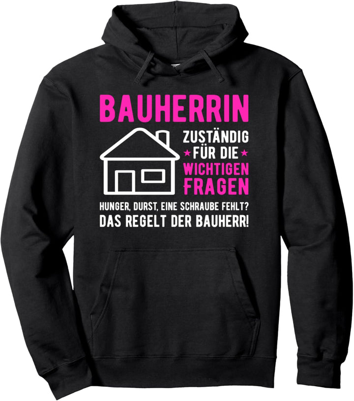 Bauherrin Zuständig für die wichtigen Fragen Häuslebauer Pullover Hoodie