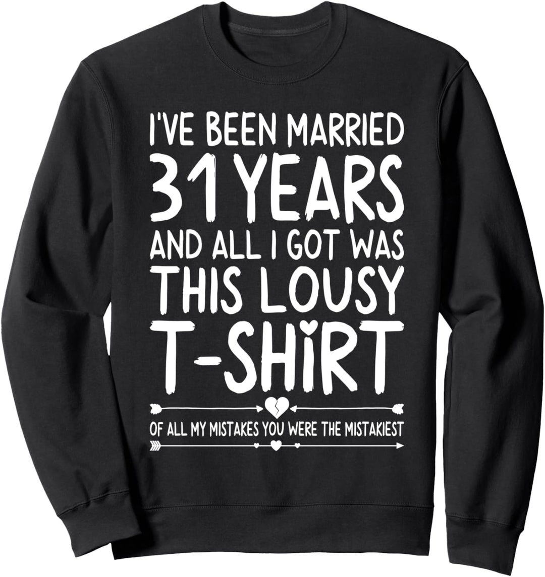 31st Wedding Anniversary Shirt for Her and Him Couples Funny Sweatshirt