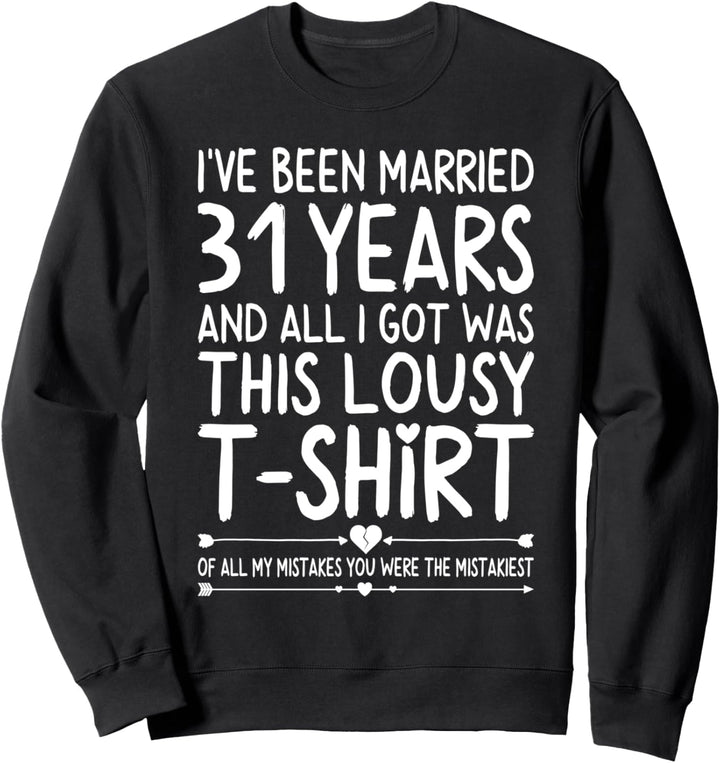 31st Wedding Anniversary Shirt for Her and Him Couples Funny Sweatshirt