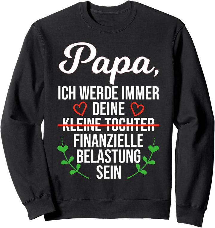 Papa Tochter Spruch Finanzielle Belastung Ironisch Sweatshirt