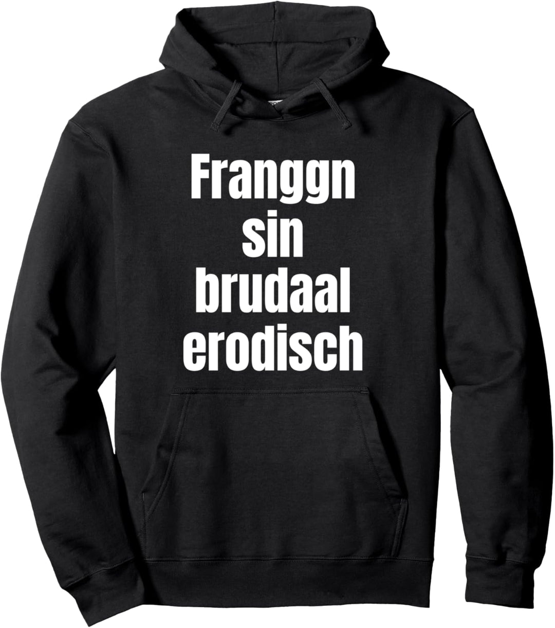Lustiger Spruch auf Fränkisch für erotische Franken/Franggn Pullover Hoodie