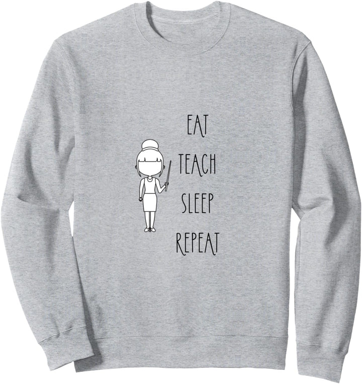 Eat Teach Sleep Repeat Lehrer Lehrerinnen Garderobe Sweatshirt