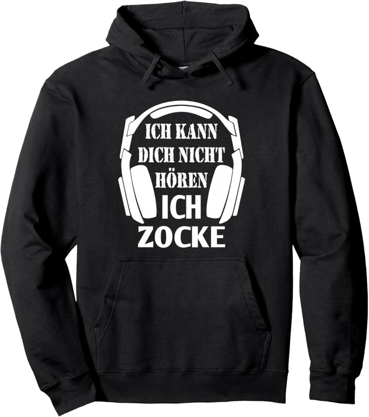 Ich Kann Dich Nicht Hören Ich Zocke Gaming Pullover Hoodie