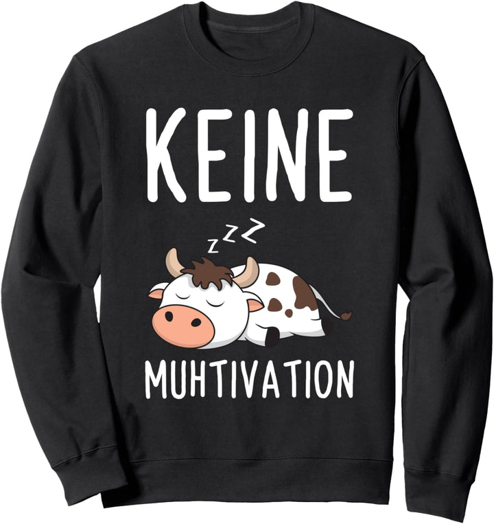 Keine Muhtivation Müde Kuh Landwirt Lustiges Kühe Spruch Sweatshirt