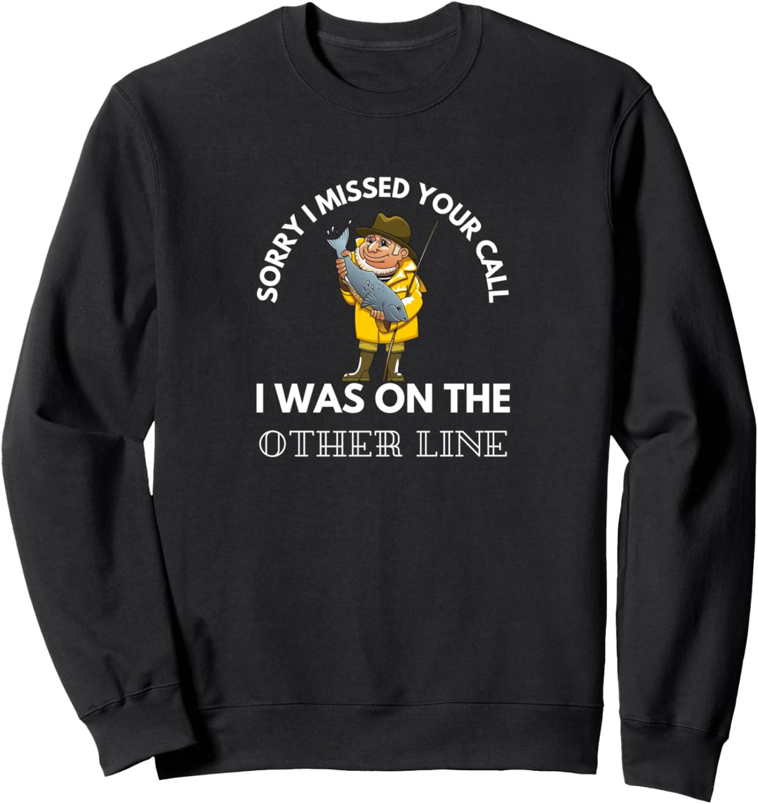 Tut mir leid, dass ich Ihren Anruf verpasst habe Sweatshirt