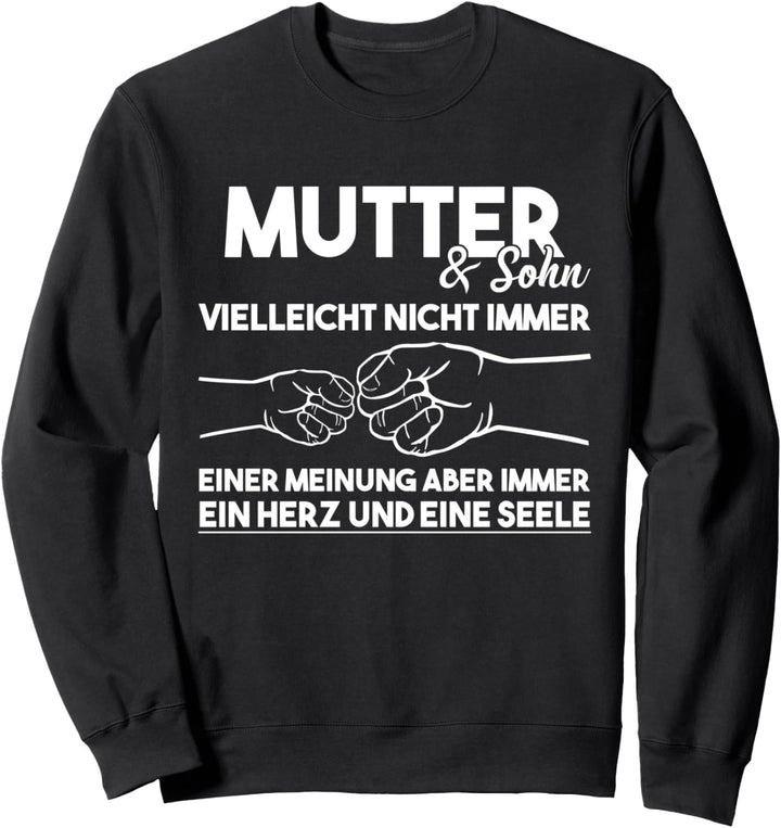 Mutter und Sohn vielleicht nicht immer einer Meinung Sweatshirt