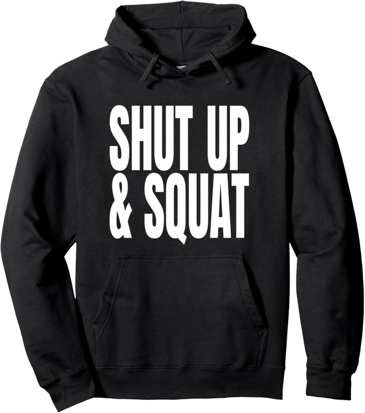 SHUT UP AND SQUAT Pullover Hoodie