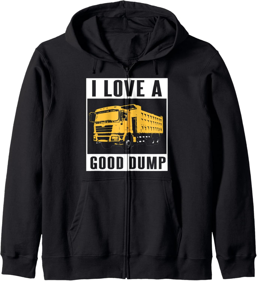 I Love A Good Dump | Funny Dump Truck Driver Gift Kapuzenjacke