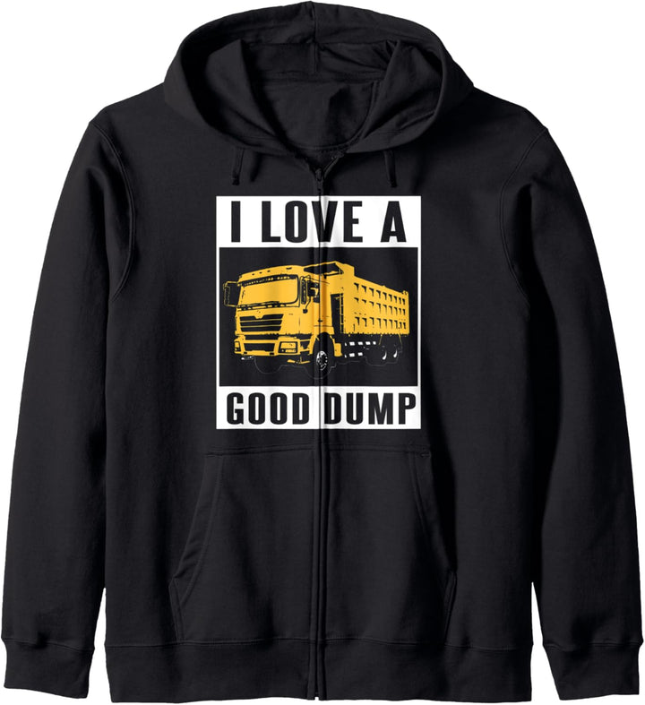 I Love A Good Dump | Funny Dump Truck Driver Gift Kapuzenjacke