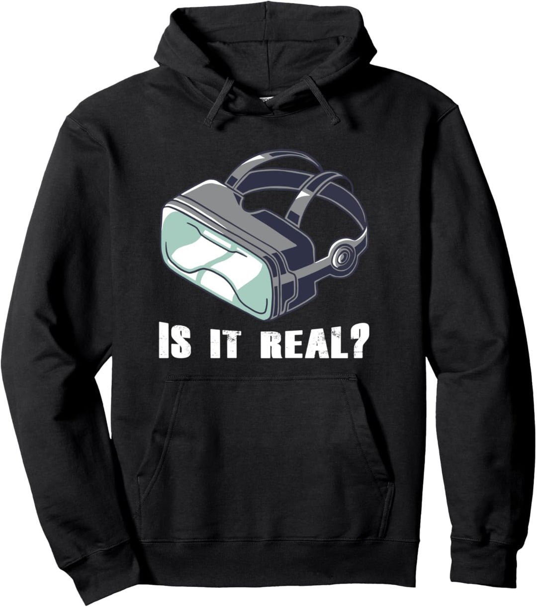 Is It Real? Virtual Reality VR Quote Funny Humor Saying Pullover Hoodie
