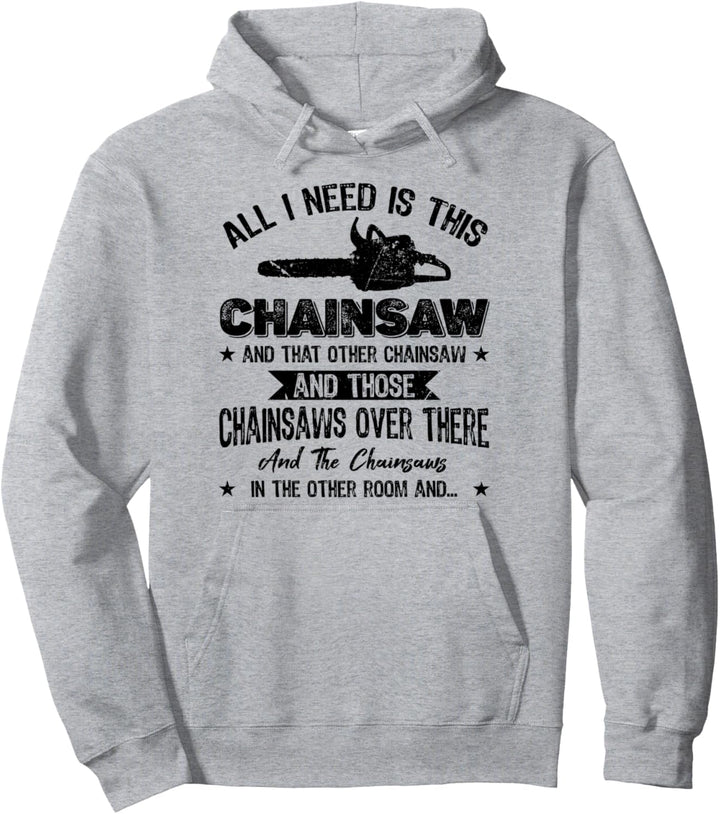 Waldarbeiter Alles was ich brauche ist diese Kettensäge Wald Pullover Hoodie