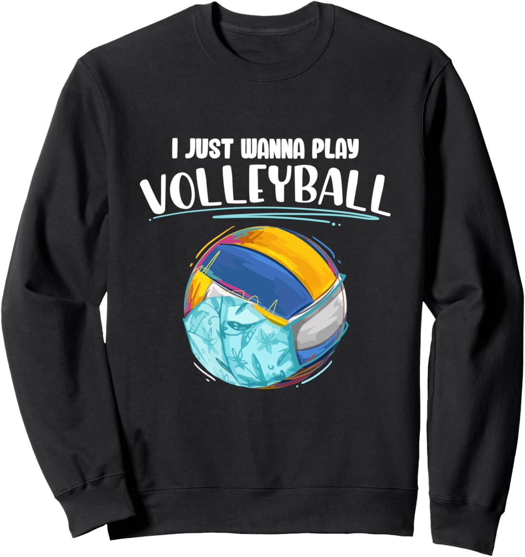 Ich möchte nur Volleyball spielen - Mask Ball Gift Sweatshirt
