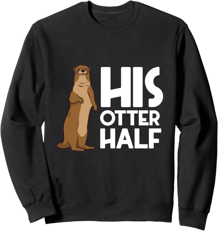 His Otter Half Sweatshirt
