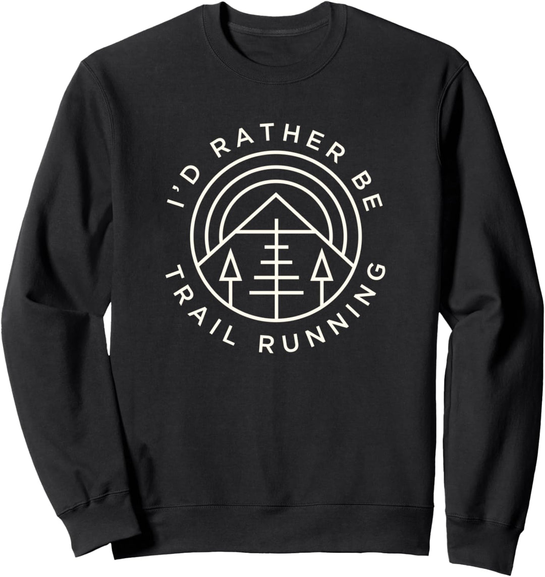 Trail & Ultra Runner - Ich wäre lieber Trailrunning Sweatshirt