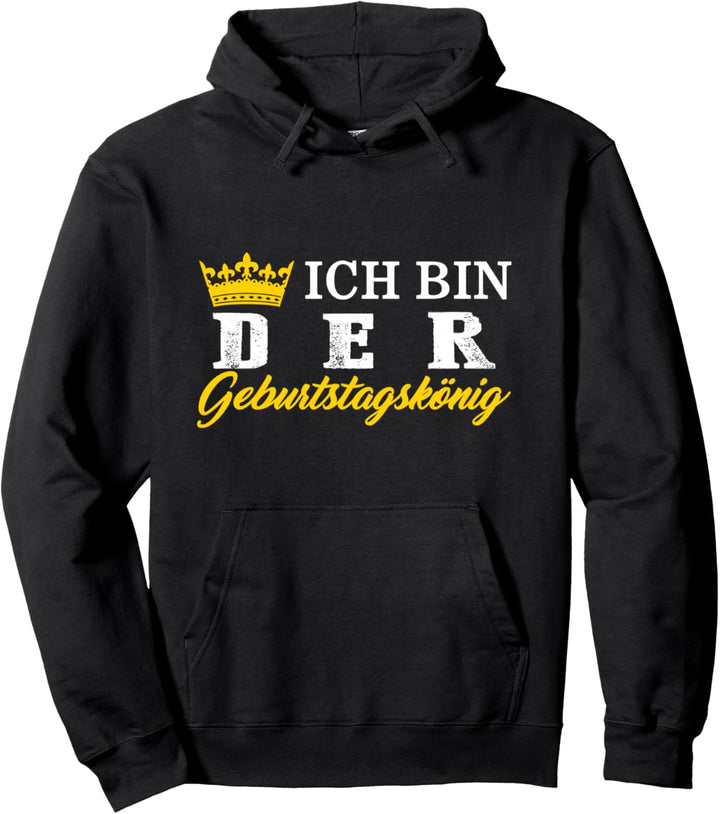 Ich bin Der Geburtstagskönig Vater Papa Bruder Onkel Pullover Hoodie