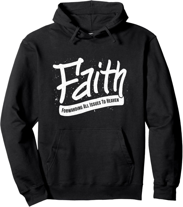 Faith - Forwarding All Issues To Heaven - Christian Saying Pullover Hoodie