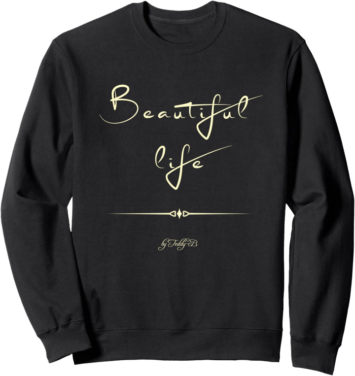 Beautiful life - by Teddy-B Sweatshirt