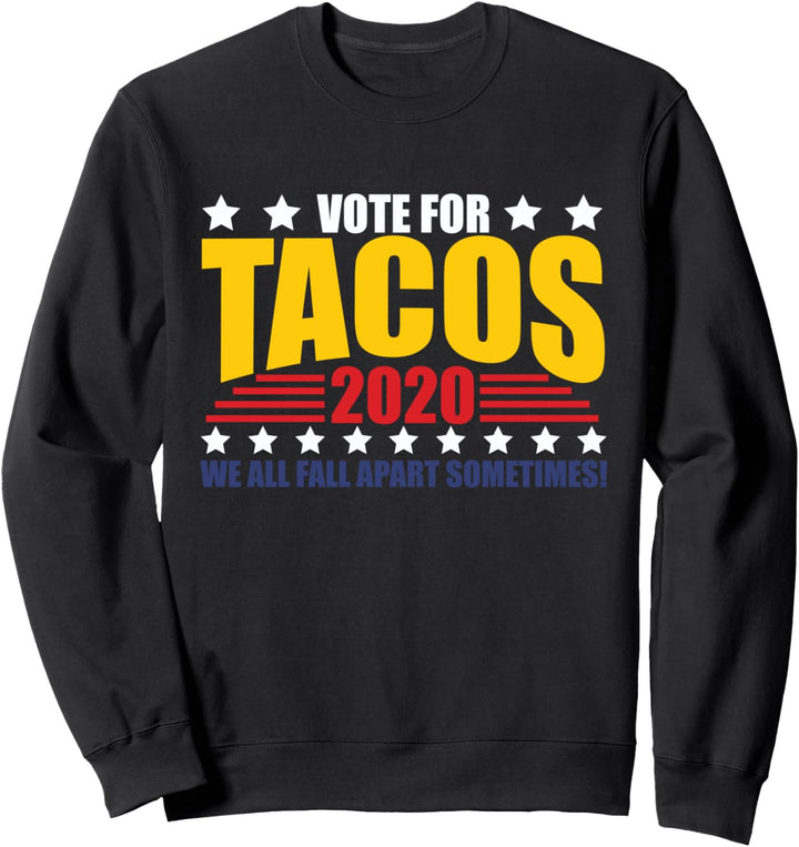 2020 Election - Vote Tacos Election Sign Sweatshirt
