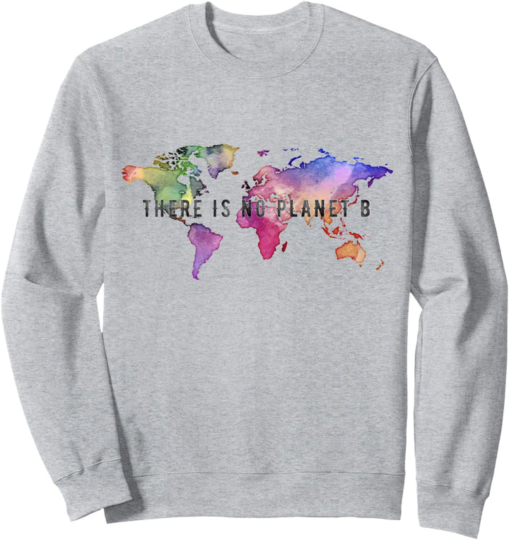 There is no Planet B - Edition für helle Produkte Sweatshirt