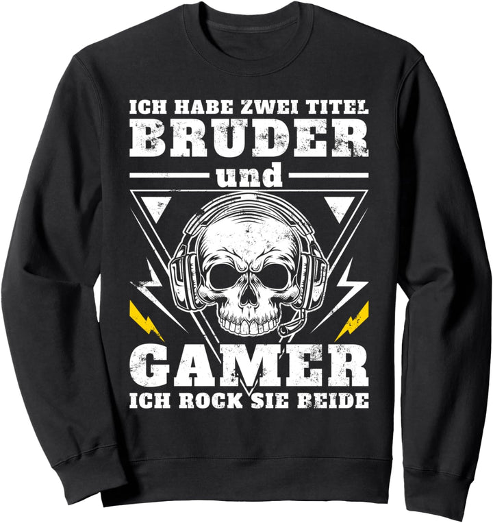 Ich hab zwei Titel Bruder und Gamer ich rock sie beide Gamer Sweatshirt