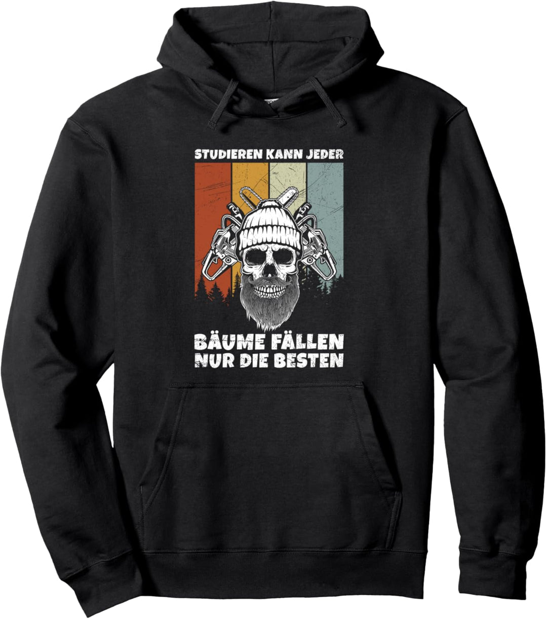 Studieren Kann Jeder Bäume Fällen Holzfäller Kettensäge Pullover Hoodie