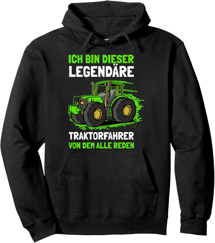 Ich Bin Dieser Legendäre Traktorfahrer Von Dem Alle Reden Pullover Hoodie