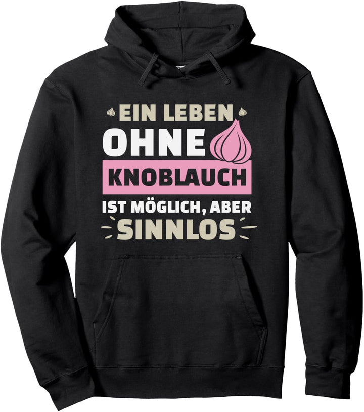 Leben Ohne Knoblauch Sinnlos Lustige Sprüche Küche Pullover Hoodie