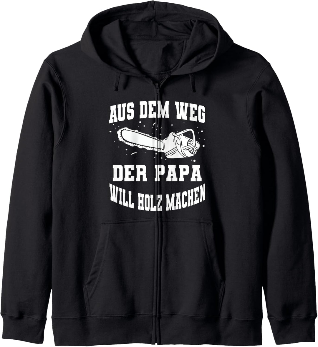 Aus dem Weg der Papa will Holz machen Kapuzenjacke