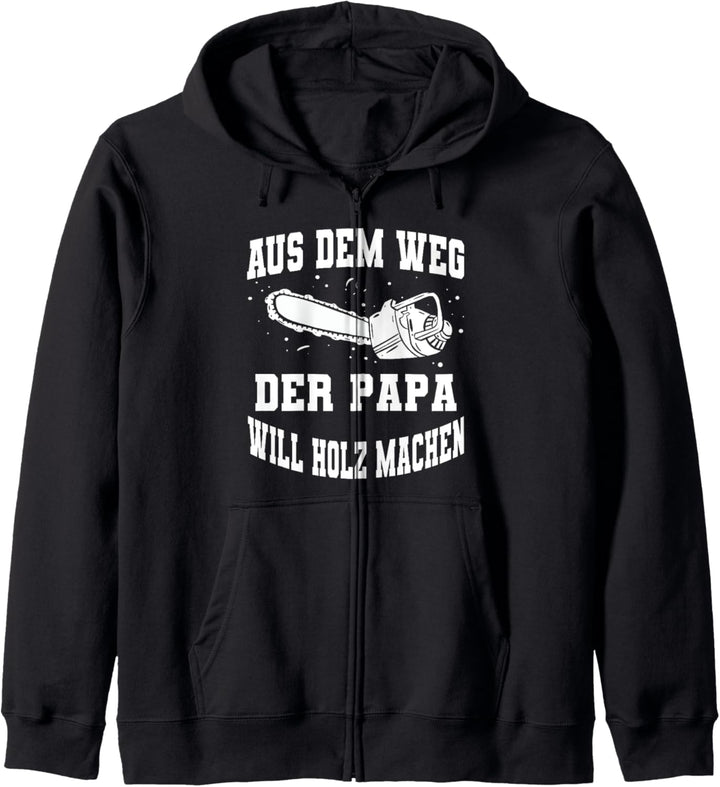 Aus dem Weg der Papa will Holz machen Kapuzenjacke