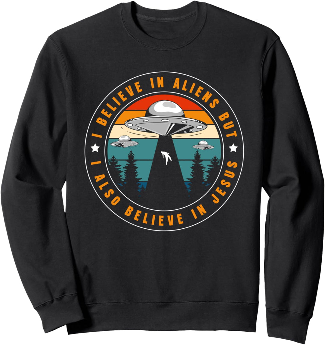 I Believe In Aliens But I Also Believe In Jesus Sweatshirt