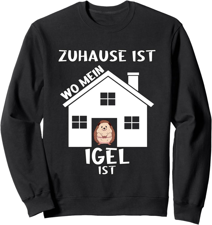 Zuhause Ist Wo Mein Igel Ist Geschenk Igel Sweatshirt