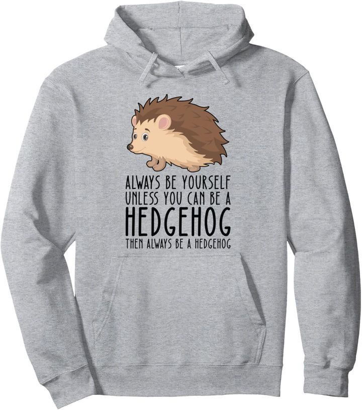 Sei immer du selbst und sei ein Igel Pullover Hoodie