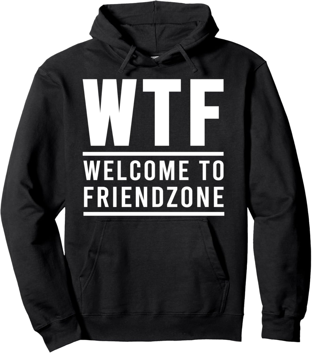 WTF Welcome To Friendzone Friendzoned Humor Freundin Pullover Hoodie