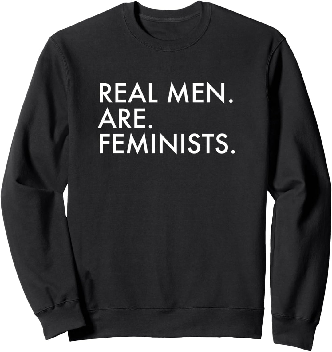 Real Men Are Feminists Feminismus Sweatshirt