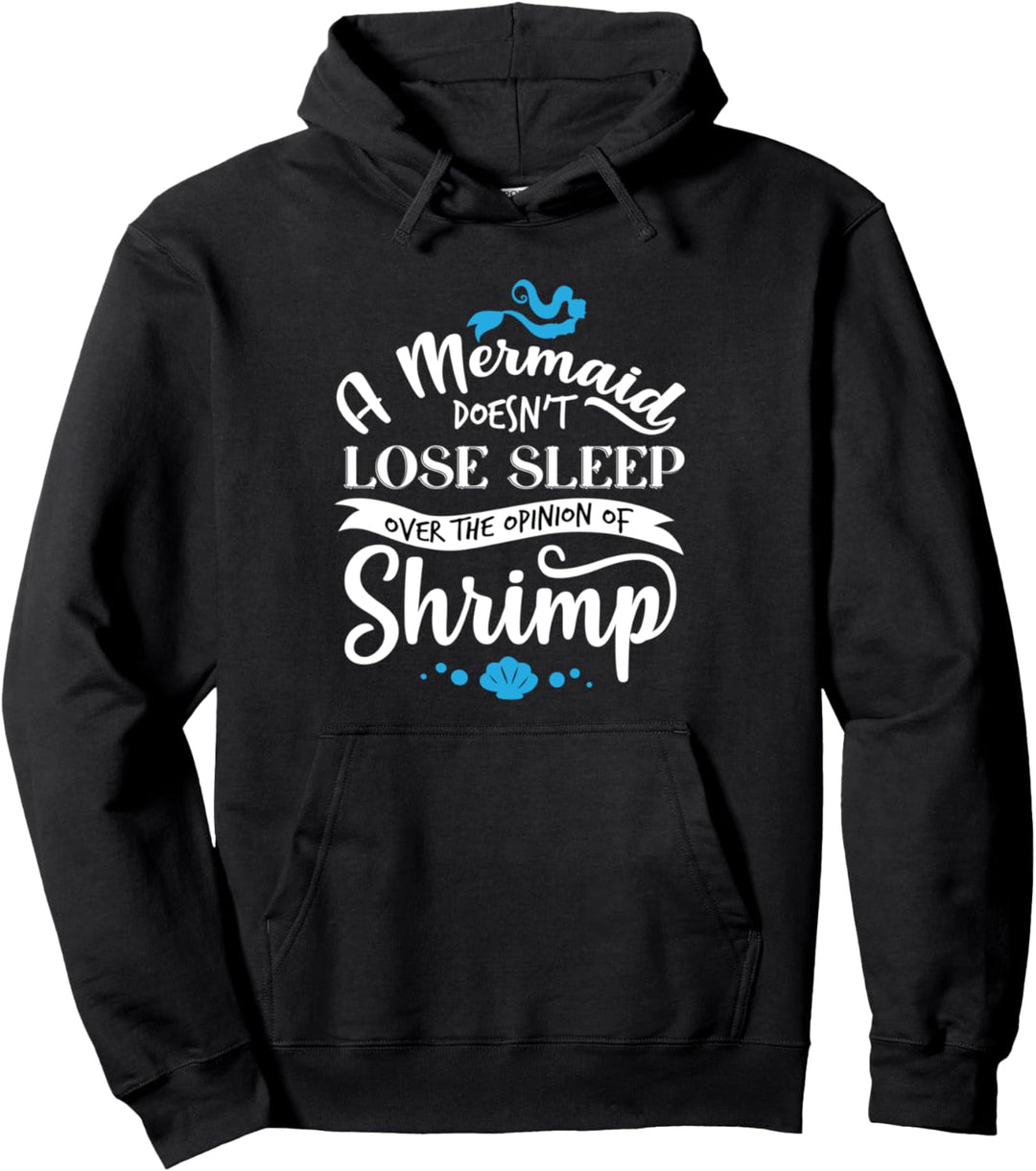 Eine Meerjungfrau verliert nicht Schlaf über Meinung Shrimps Pullover Hoodie