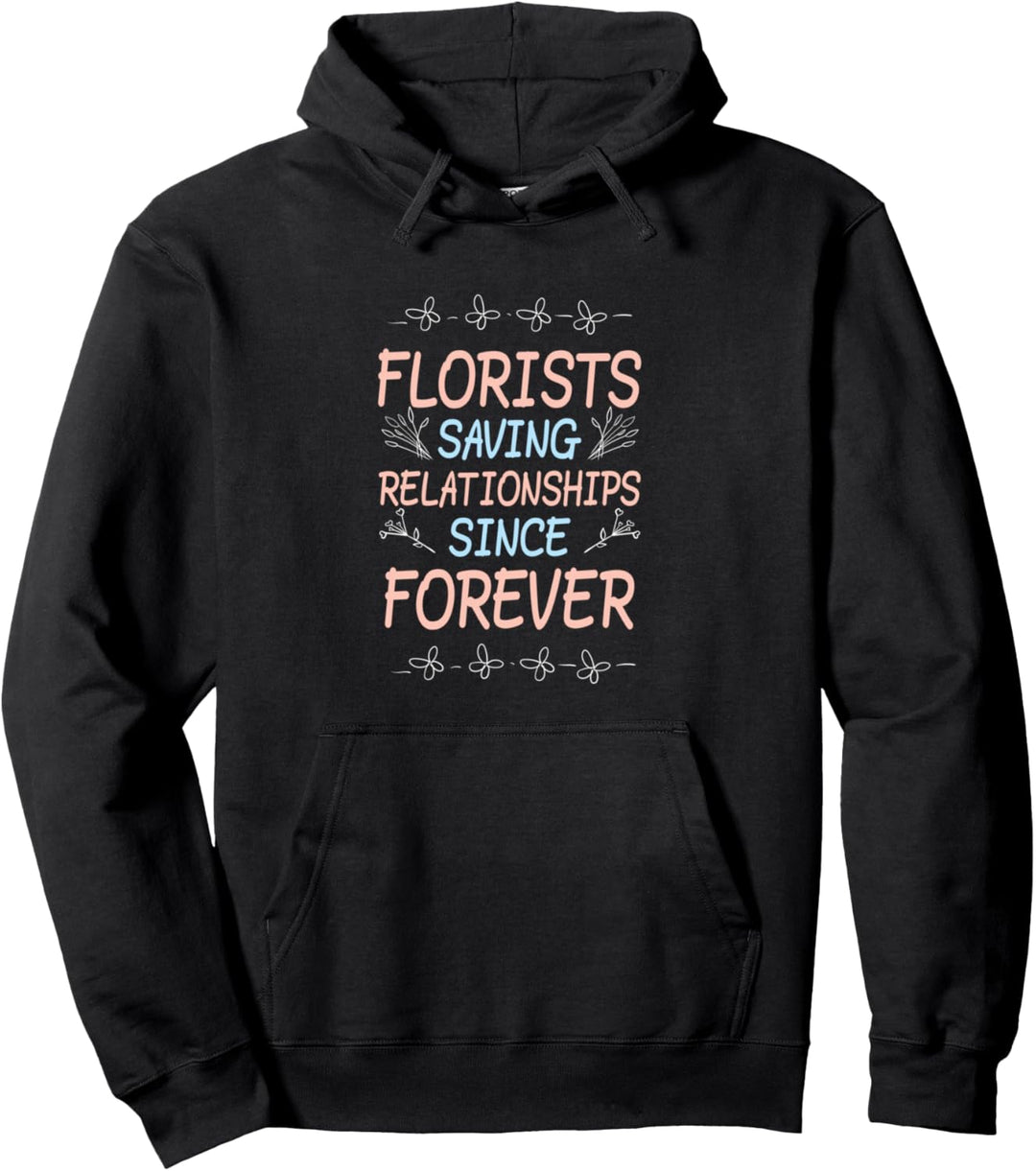 Floristen Saving Relationships Since Forever Funny Florist Pullover Hoodie
