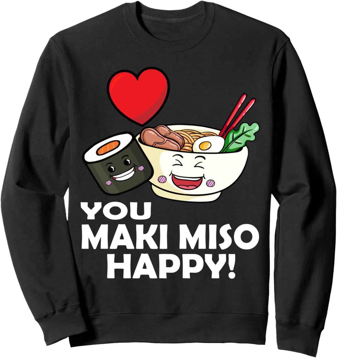 Cute Kawaii Sushi You Maki Miso Happy! Asia Food Ramen Sweatshirt