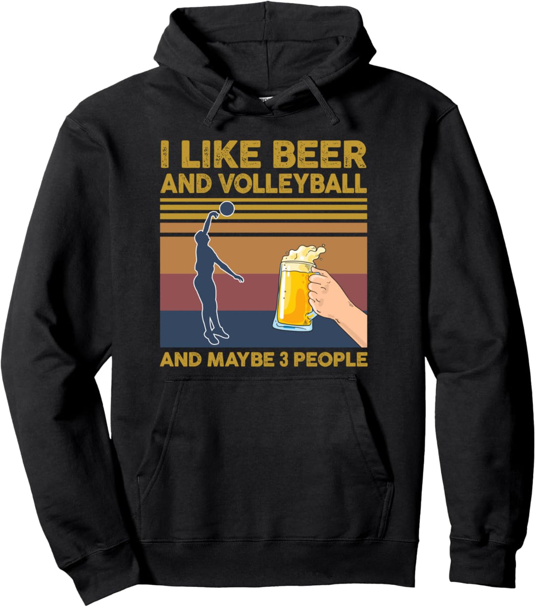 I Like Beer and Volleyball and Maybe 3 People Pullover Hoodie