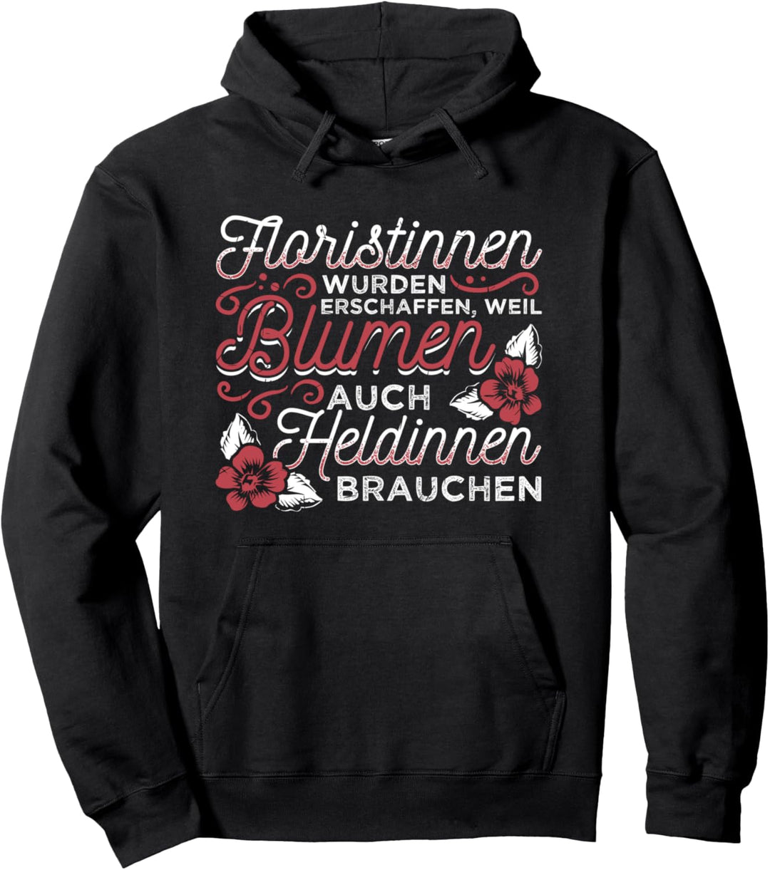 Floristinnen Erschaffen Blumen Heldinnen Florist Gärnerin Pullover Hoodie