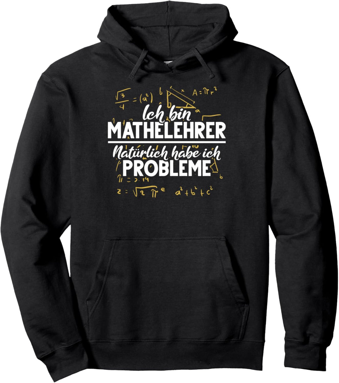 Ich bin Mathelehrer natürlich habe ich Probleme Spruch Pullover Hoodie