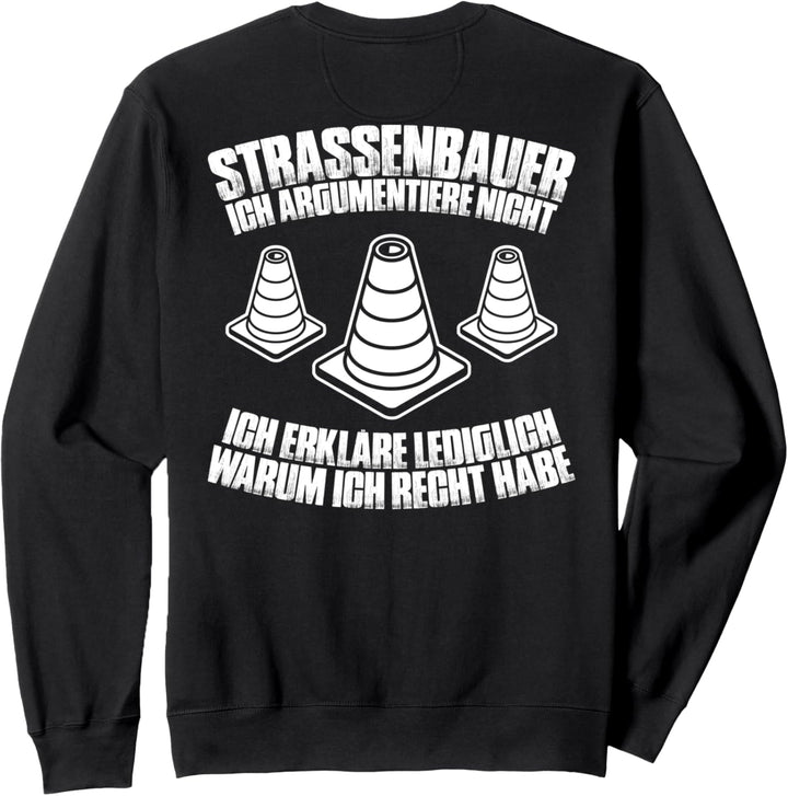 Ich Argumentiere Nicht Strassenbauer Sweatshirt