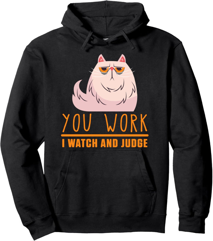 Du Arbeitest Ich Schaue Zu Und Urteile Katze Mieze Tier Pullover Hoodie