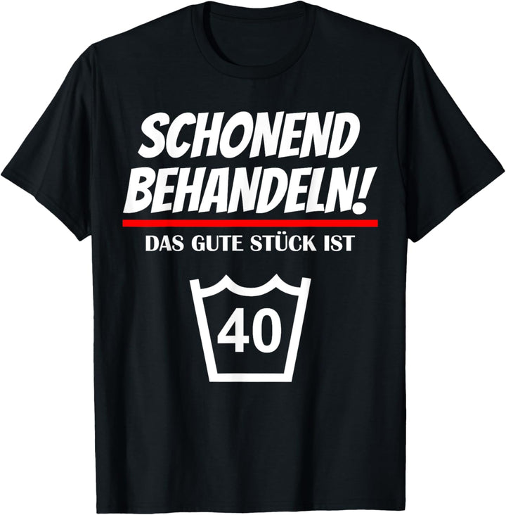 Schonend Behandeln Das Gute Stück Ist 40 Geburtstag T-Shirt