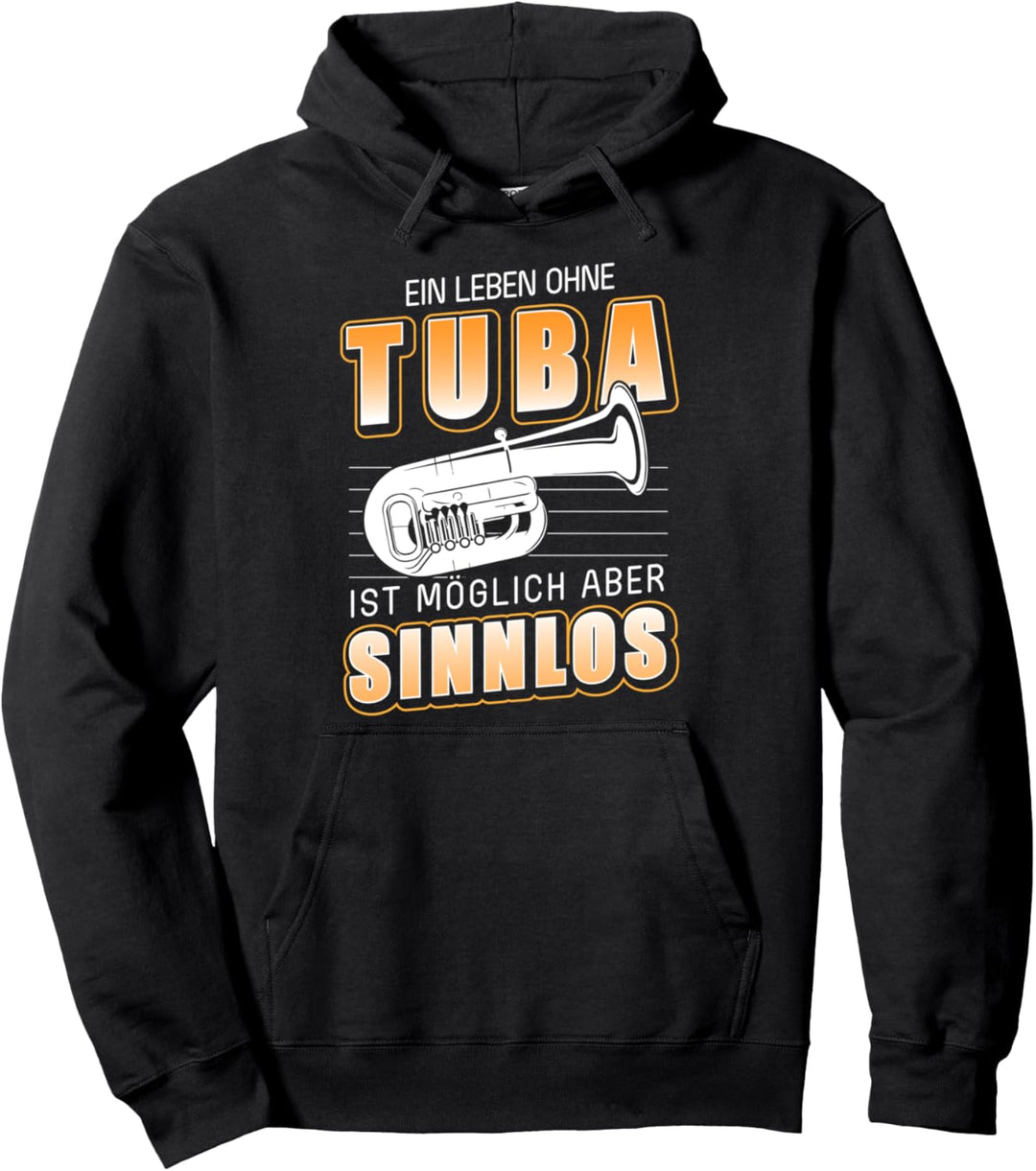 Ein Leben Ohne Tuba Ist Möglich Aber Sinnlos Tubist Musiker Pullover Hoodie