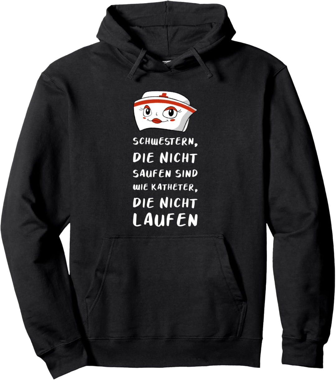 Schwestern Die Nicht Saufen Sind Wie Katheter Pullover Hoodie