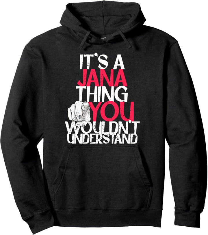 It's A Jana Thing You Wouldn't Understand Pullover Hoodie