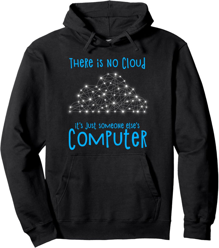 Informatik Witz Cloud Computing IT There is no Cloud Pullover Hoodie