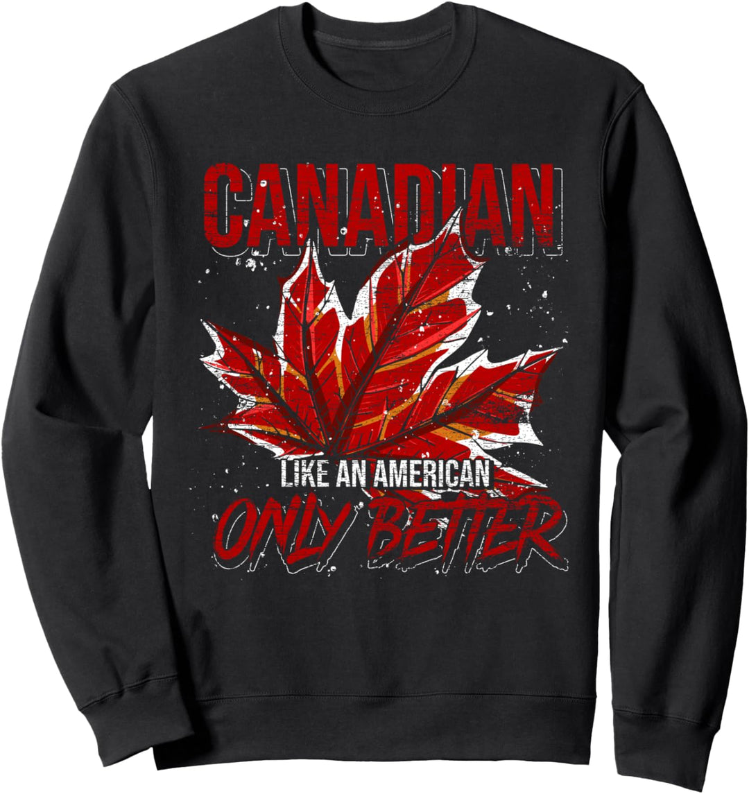 Kanadier wie ein Amerikaner nur besser Lustiges Kanada Sweatshirt